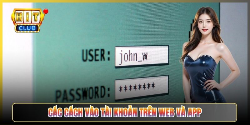 Các Cách Vào Tài Khoản Trên Web Và App