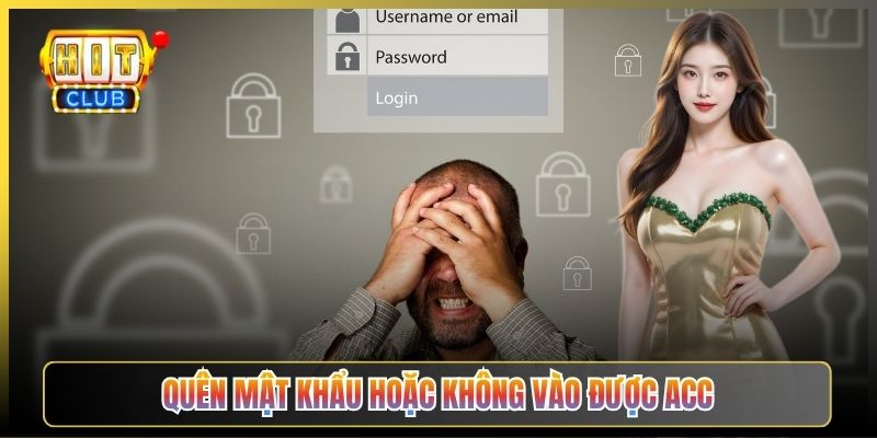 Quên Mật Khẩu Hoặc Không Vào Được Acc