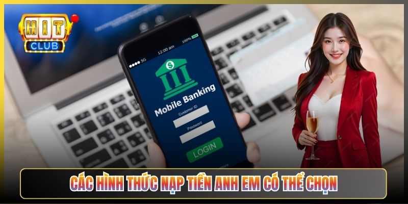 Các Hình Thức Nạp Tiền Anh Em Có Thể Chọn