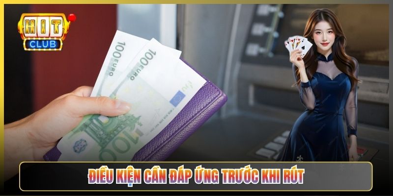 Điều Kiện Cần Đáp Ứng Trước Khi Rút