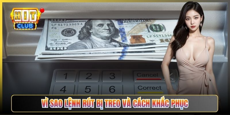 Vì Sao Lệnh Rút Bị Treo Và Cách Khắc Phục