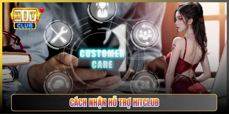 Cách Nhận Hỗ Trợ Hitclub Nhanh Khi Anh Em Gặp Sự Cố