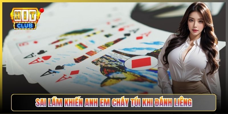 Sai Lầm Khiến Anh Em Cháy Túi Khi Đánh Liêng