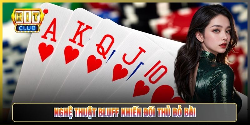 Nghệ Thuật Bluff Khiến Đối Thủ Bỏ Bài