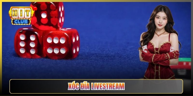 Xóc Đĩa Livestream Hitclub Soi Bát Tận Mắt Realtime