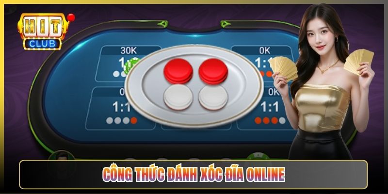 Công Thức Đánh Xóc Đĩa Online Chuẩn Cược Thủ Hitclub
