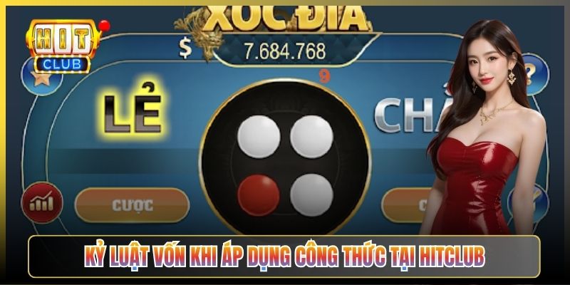 Kỷ Luật Vốn Khi Áp Dụng Công Thức Tại Hitclub