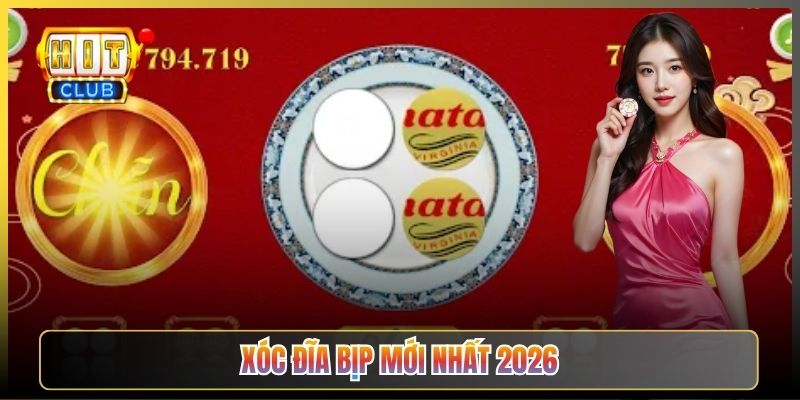 Xóc Đĩa Bịp Mới Nhất 2026 Và Cách Chơi An Toàn Tại Hitclub