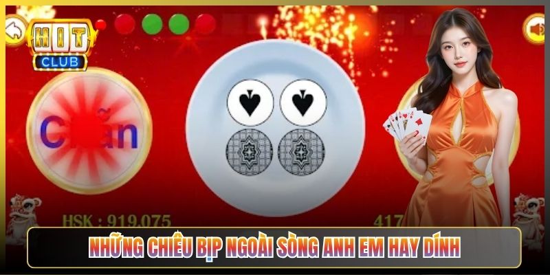 Những Chiêu Bịp Ngoài Sòng Anh Em Hay Dính