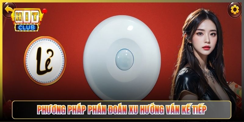 Phương Pháp Phán Đoán Xu Hướng Ván Kế Tiếp