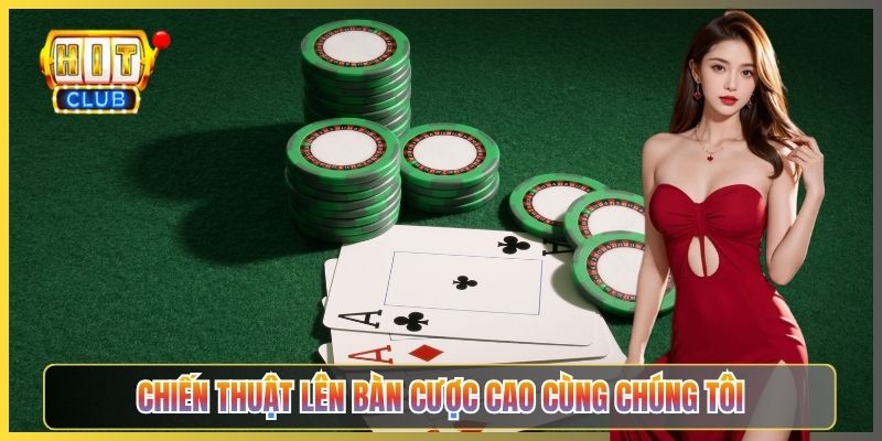 Chiến Thuật Lên Bàn Cược Cao Cùng Chúng Tôi