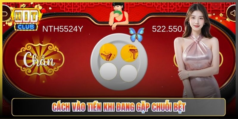Cách Vào Tiền Khi Đang Gặp Chuỗi Bệt