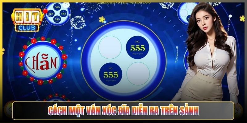 Cách Một Ván Xóc Đĩa Diễn Ra Trên Sảnh