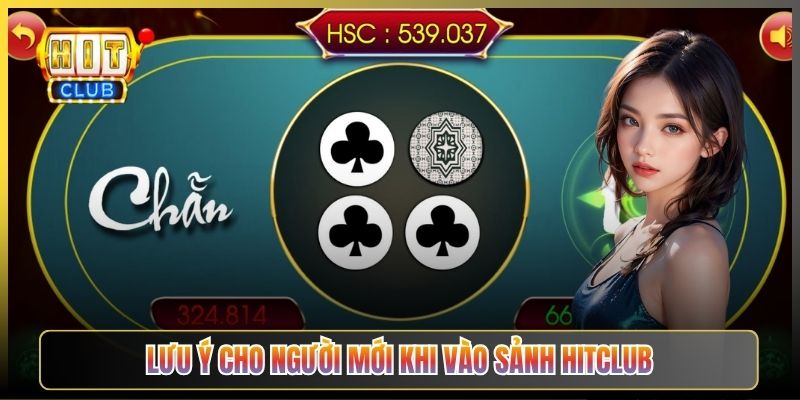 Lưu Ý Cho Người Mới Khi Vào Sảnh Hitclub