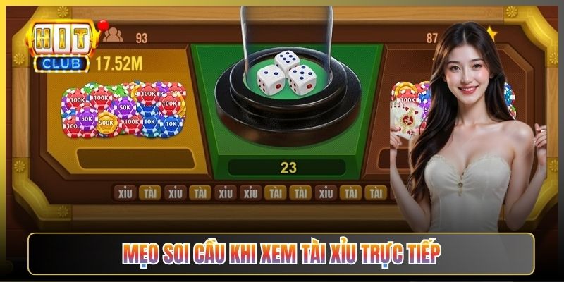 Mẹo Soi Cầu Khi Xem Tài Xỉu Trực Tiếp