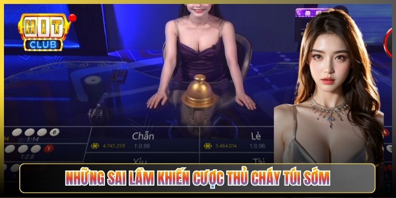 Những Sai Lầm Khiến Cược Thủ Cháy Túi Sớm