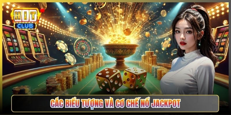 Các Biểu Tượng Và Cơ Chế Nổ Jackpot