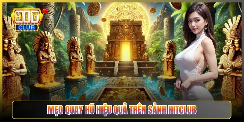 Mẹo Quay Hũ Hiệu Quả Trên Sảnh Hitclub