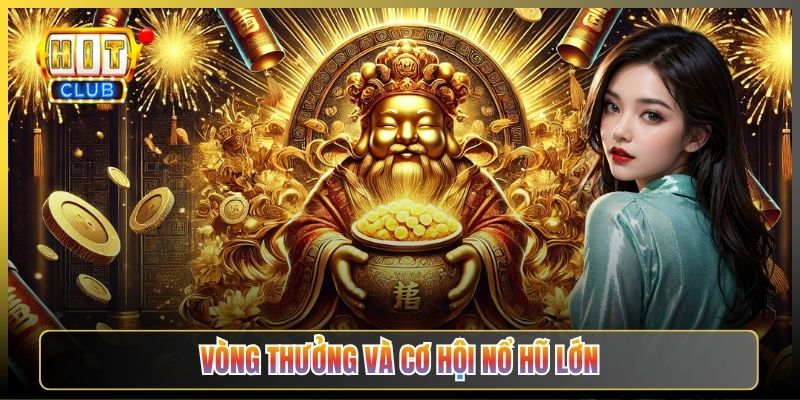 Vòng Thưởng Và Cơ Hội Nổ Hũ Lớn