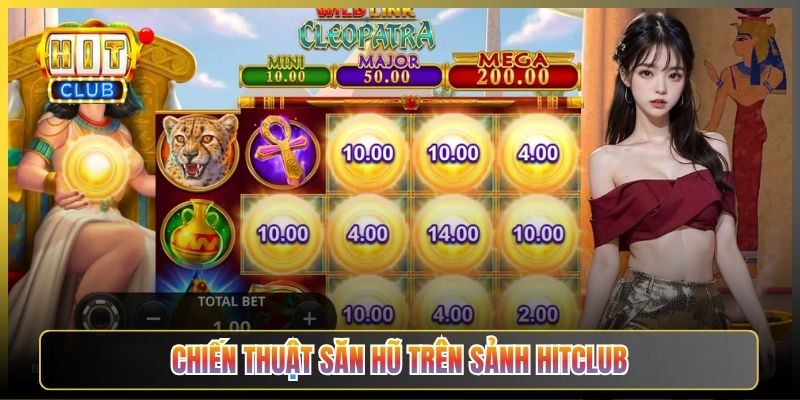 Chiến Thuật Săn Hũ Trên Sảnh Hitclub