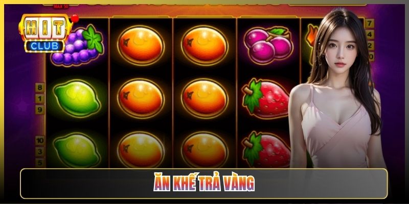 Ăn Khế Trả Vàng Hitclub Slot Cổ Tích Việt Đậm Lộc