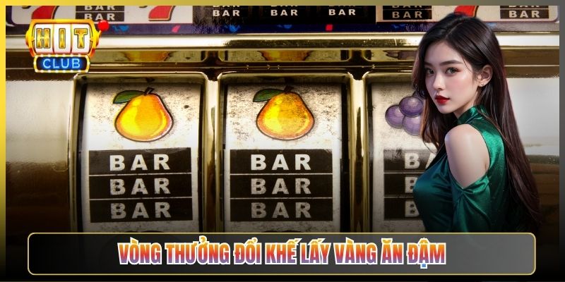Vòng Thưởng Đổi Khế Lấy Vàng Ăn Đậm