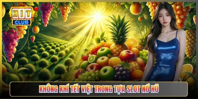 Không Khí Tết Việt Trong Tựa Slot Nổ Hũ