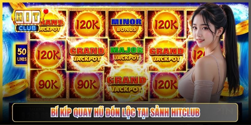 Bí Kíp Quay Hũ Đón Lộc Tại Sảnh Hitclub