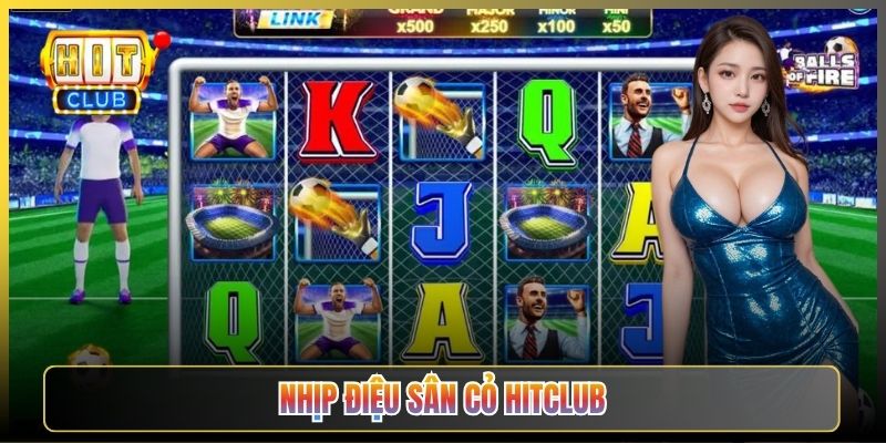 Nhịp Điệu Sân Cỏ Hitclub Slot Bóng Đá Nổ Hũ Cực Phê