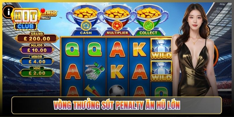Vòng Thưởng Sút Penalty Ăn Hũ Lớn