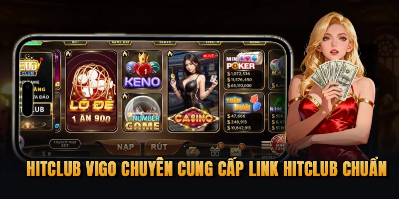 Hitclub VIGO chuyên cung cấp link Hitclub chuẩn